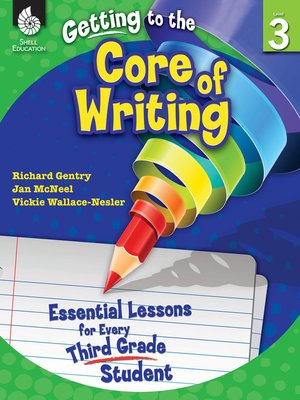 cover image of Getting to the Core of Writing: Essential Lessons for Every Third Grade Student